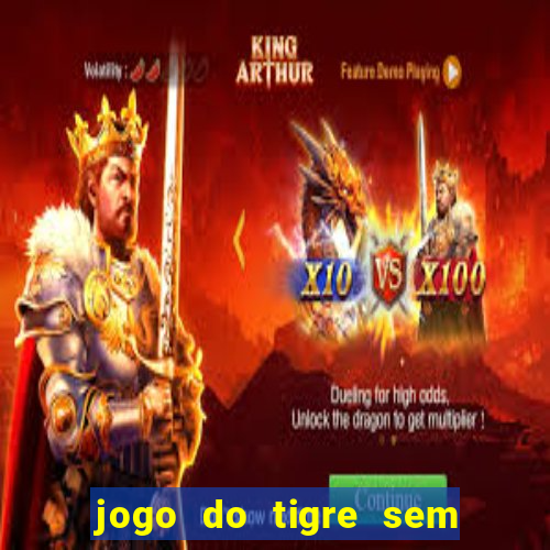 jogo do tigre sem colocar dinheiro